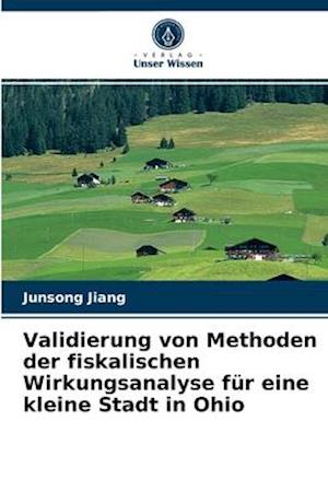 Validierung von Methoden der fiskalischen Wirkungsanalyse für eine kleine Stadt in Ohio