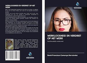 WERKLOOSHEID EN VERDRIET OP HET WERK