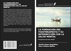 LA FORMACIÓN DEL FISIOTERAPEUTA Y SU INTERSECCIÓN CON LA SALUD MENTAL