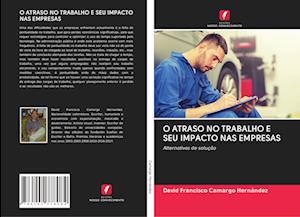 O ATRASO NO TRABALHO E SEU IMPACTO NAS EMPRESAS