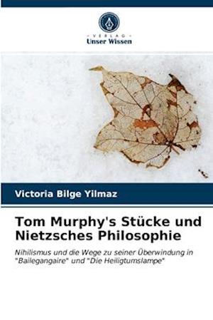 Tom Murphy's Stücke und Nietzsches Philosophie