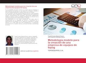 Metodología modelo para la creación de una empresa de equipos de topog