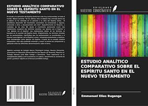 ESTUDIO ANALÍTICO COMPARATIVO SOBRE EL ESPÍRITU SANTO EN EL NUEVO TESTAMENTO