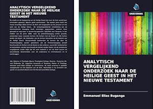 ANALYTISCH VERGELIJKEND ONDERZOEK NAAR DE HEILIGE GEEST IN HET NIEUWE TESTAMENT