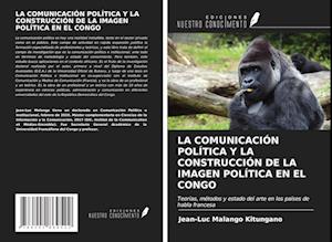 LA COMUNICACIÓN POLÍTICA Y LA CONSTRUCCIÓN DE LA IMAGEN POLÍTICA EN EL CONGO