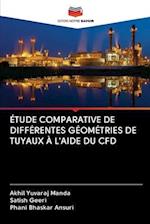 Étude Comparative de Différentes Géométries de Tuyaux À l'Aide Du Cfd