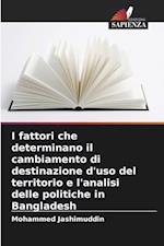 I fattori che determinano il cambiamento di destinazione d'uso del territorio e l'analisi delle politiche in Bangladesh
