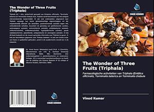 The Wonder of Three Fruits (Triphala)