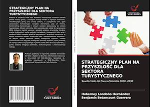 Strategiczny Plan Na Przyszlo&#346;&#262; Dla Sektora Turystycznego