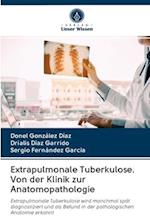 Extrapulmonale Tuberkulose. Von der Klinik zur Anatomopathologie
