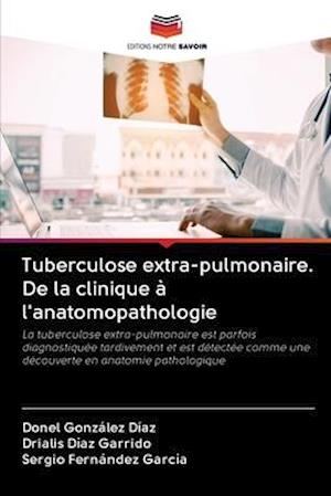 Tuberculose extra-pulmonaire. De la clinique à l'anatomopathologie