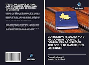 CORRECTIEVE FEEDBACK VIA E-MAIL OVER HET CORRECTE GEBRUIK VAN DE VERLEDEN TIJD ONDER DE IRANISCHE EFL LEERLINGEN