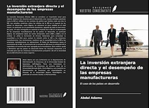 La inversión extranjera directa y el desempeño de las empresas manufactureras