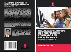 REALIZAÇÃO E ATITUDE DOS PROFESSORES-FORMANDOS EM RELAÇÃO AO ICT