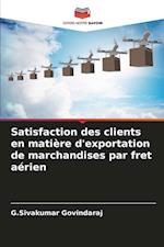 Satisfaction des clients en matière d'exportation de marchandises par fret aérien