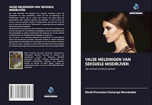 VALSE MELDINGEN VAN SEKSUELE MISDRIJVEN