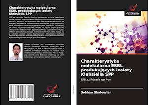 Charakterystyka molekularna ESBL produkujacych izolaty Klebsiella SPP