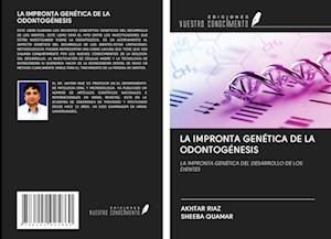 LA IMPRONTA GENÉTICA DE LA ODONTOGÉNESIS