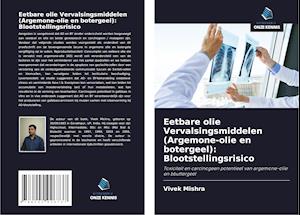 Eetbare olie Vervalsingsmiddelen (Argemone-olie en botergeel): Blootstellingsrisico