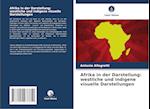 Afrika in der Darstellung: westliche und indigene visuelle Darstellungen