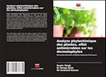 Analyse phytochimique des plantes, effet antimicrobien sur les dermatophytes