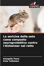 La sericina della seta come composto neuroprotettivo contro l'Alzheimer nel ratto