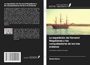 La expedición de Fernand Magallanes y los conquistadores de los tres océanos