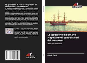 La spedizione di Fernand Magellano e i conquistatori dei tre oceani