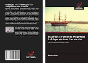 Ekspedycja Fernanda Magellana i zdobywców trzech oceanów