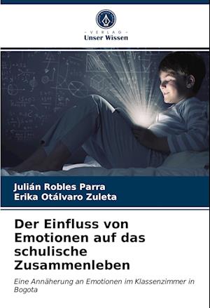 Der Einfluss von Emotionen auf das schulische Zusammenleben