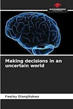 Making decisions in an uncertain world 