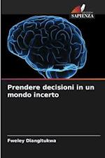 Prendere decisioni in un mondo incerto