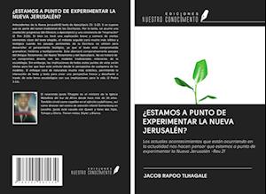 ¿ESTAMOS A PUNTO DE EXPERIMENTAR LA NUEVA JERUSALÉN?