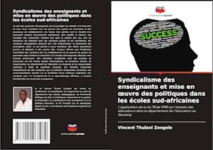 Syndicalisme des enseignants et mise en oeuvre des politiques dans les écoles sud-africaines