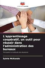 L'apprentissage coopératif, un outil pour réussir dans l'administration des bureaux