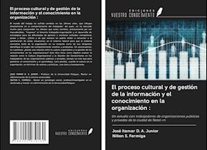 El proceso cultural y de gestión de la información y el conocimiento en la organización :