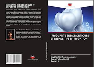 IRRIGUANTS ENDODONTIQUES ET DISPOSITIFS D'IRRIGATION