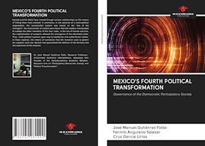 MEXICO'S FOURTH POLITICAL TRANSFORMATION