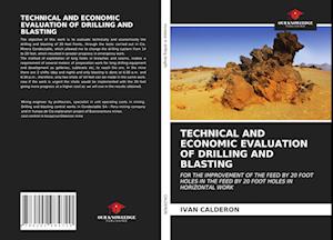 TECHNICAL AND ECONOMIC EVALUATION OF DRILLING AND BLASTING