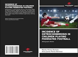 INCIDENCE OF OSTEOCHONDROSIS IN CHILDREN PLAYING FEDERATED FOOTBALL