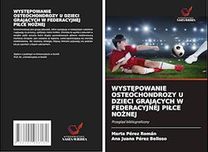 WYSTEPOWANIE OSTEOCHONDROZY U DZIECI GRAJACYCH W FEDERACYJNEJ PILCE NOZNEJ