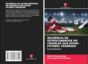 INCIDÊNCIA DE OSTEOCONDROSE EM CRIANÇAS QUE JOGAM FUTEBOL FEDERADO