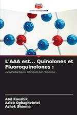 L'AAA est... Quinolones et Fluoroquinolones :