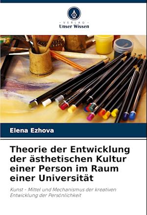 Theorie der Entwicklung der ästhetischen Kultur einer Person im Raum einer Universität