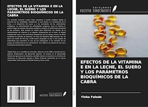 EFECTOS DE LA VITAMINA E EN LA LECHE, EL SUERO Y LOS PARÁMETROS BIOQUÍMICOS DE LA CABRA