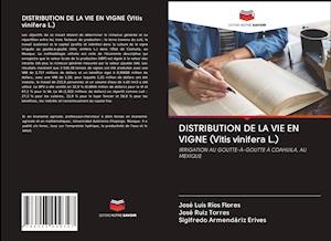 DISTRIBUTION DE LA VIE EN VIGNE (Vitis vinifera L.)