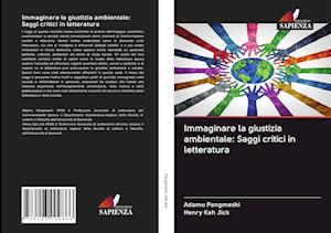 Immaginare la giustizia ambientale: Saggi critici in letteratura