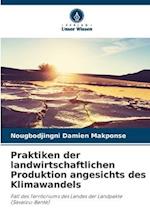 Praktiken der landwirtschaftlichen Produktion angesichts des Klimawandels