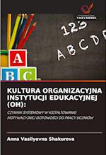 KULTURA ORGANIZACYJNA INSTYTUCJI EDUKACYJNEJ (OH):