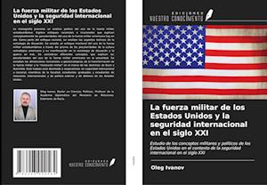 La fuerza militar de los Estados Unidos y la seguridad internacional en el siglo XXI